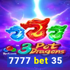 7777 bet 35